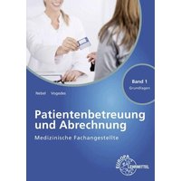 Medizinische Fachangestellte Patientenbetreuung und Abrechnung Band 1 - Grundlagen von Europa-Lehrmittel