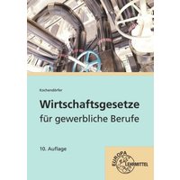 Kochendörfer, J: Wirtschaftsgesetze für gewerbliche Berufe von Europa-Lehrmittel