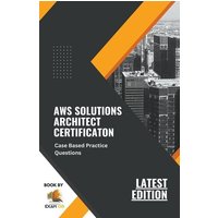 AWS Solutions Architect Certification Case Based Practice Questions Latest Edition 2023 von Exam OG