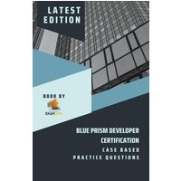 Blue Prism Developer Certification Case Based Practice Question - Latest 2023 von Exam OG