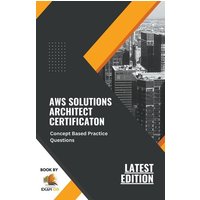 Concept Based Practice Questions for AWS Solutions Architect Certification Latest Edition 2023 von Exam OG