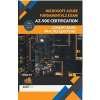 Microsoft Azure Fundamentals Exam AZ-900 Certification Concept Based Practice Question Latest Edition 2023 von Exam OG