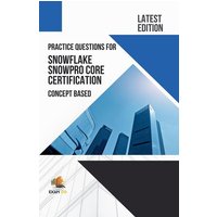 Practice Questions for Snowflake Snowpro Core Certification Concept Based - Latest Edition 2023 von Exam OG