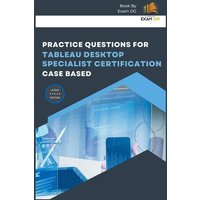 Practice Questions for Tableau Desktop Specialist Certification Case Based von Exam OG