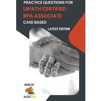 Practice Questions for UiPath Certified RPA Associate Case Based von Exam OG