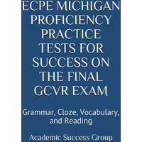 ECPE Michigan Proficiency Practice Tests for Success on the Final GCVR Exam von Exam SAM Study Aids and Media