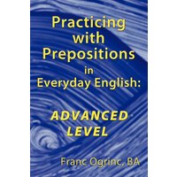 Practicing with Prepositions in Everyday English von Authorhouse