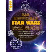 TOPP 25035 Das inoffizielle Star Wars Fan-Buch - Unnützes Wissen, Facts & Fun rund um die legendäre Sternensaga | Sorgenfrei, Franziska von FRECHVERLAG