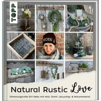 TOPP 25109 Natural Rustic Love - Stimmungsvolle DIY-Deko aus Upcycling- & Naturmaterial von FRECHVERLAG