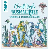 TOPP 28110 Christl Vogls Ausmalreise - Magische Meerjungfrauen TOPP 28110 Christl Vogls Ausmalreise - Magische Meerjungfrauen von FRECHVERLAG