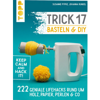 TOPP 4577 Trick 17 Basteln & DIY - 222 geniale Lifehacks rund um Holz, Papier, Perlen & Co. von FRECHVERLAG