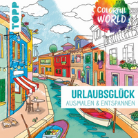 TOPP 4685 Colorful World - Urlaubsglück - Ausmalen & entspannen. Ausmalen für Erwachsene von FRECHVERLAG