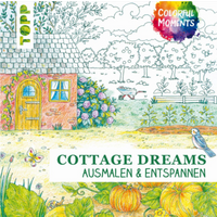 TOPP 4748 Colorful Moments - Cottage Dreams - Ausmalen & entspannen | Schwab, Ursula;Martens, Cordula von FRECHVERLAG