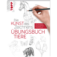 TOPP 4762 Die Kunst des Zeichnens - Tiere Übungsbuch - Mit gezieltem Training Schritt für Schritt zum Zeichenprofi von FRECHVERLAG