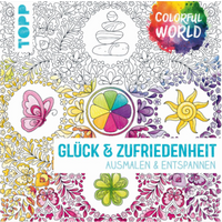 TOPP 4797 Colorful World - Glück & Zufriedenheit - Ausmalen & entspannen von FRECHVERLAG