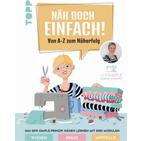 TOPP 4880 Näh doch einfach! - Von A-Z zum Näherfolg. Das Sew-Simple-Prinzip: Nähen lernen mit drei Modulen. Wissen, Spaß, Modelle von FRECHVERLAG