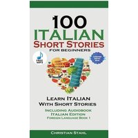 100 Italian Short Stories for Beginners Learn Italian with Stories with Audio von Amazon Digital Services LLC - KDP Print US