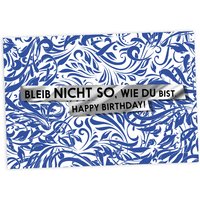 Geburtstagskarte Bleib NICHT so wie du bist, 17,5cm x 12cm von Fck You Cards Krause & Tietjen GbR