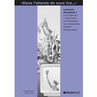 Dans l'attente de vous lire... Einführung in Wortschatz und Grammatik von Feldhaus