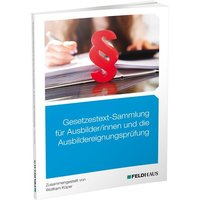 Gesetzestext-Sammlung für Ausbilder/-innen und die Ausbildereignungsprüfung von Feldhaus