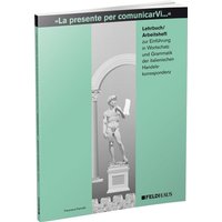 La presente per comunicarVi. Einführung in Wortschatz und Grammatik der italienischen Handelskorrespondenz von Feldhaus