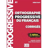 Orthographe progressive du francais - Niveau debutant (A1) - Corriges von Cle International