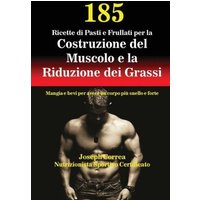 185 Ricette di Pasti e Frullati per la Costruzione del Muscolo e la Riduzione dei Grassi von Finibi Inc