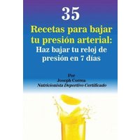 35 Recetas para Bajar tu Presión Arterial von Finibi Inc