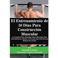 El Entrenamiento de 30 Días Para Construcción Muscular von Finibi Inc