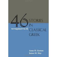 Forty-Six Stories in Classical Greek von Focus Publishing/R Pullins & Co