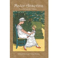 Mater Anserina: Poems in Latin for Children von Focus Publishing/R Pullins & Co