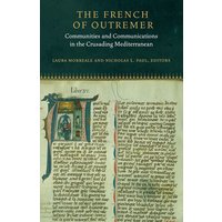 The French of Outremer: Communities and Communications in the Crusading Mediterranean von Fordham University Press