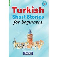 Turkish Short Stories for Beginners - Based on a comprehensive grammar and vocabulary framework (CEFR A1) - with quizzes , full answer key and online von Foxton Books