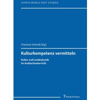 Kulturkompetenz vermitteln – Kultur und Landeskunde im Arabischunterricht von Frank & Timme