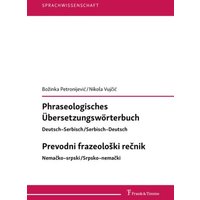 Phraseologisches Übersetzungswörterbuch Deutsch–Serbisch/Serbisch–Deutsch Prevodni frazeološki rečnik Nemačko–srpski/Srpsko–nemački von Frank & Timme