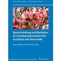 Sprachmittlung und Mediation im Fremdsprachenunterricht an Schule und Universität von Frank & Timme