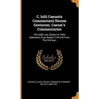 C Iulii Caesaris Commentarii R von Franklin Classics Trade Press