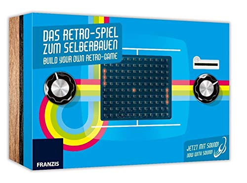 Das Retro-Spiel zum Selberbauen: Build Your Own Retro-Game. Jetzt mit Sound! Now with Sound! von Franzis