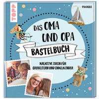 Das Oma und Opa Bastelbuch von Frechverlag