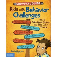 The Survival Guide for Kids with Behavior Challenges von Free Spirit Publishing