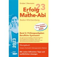 Erfolg im Mathe-Abi 2023 Baden-Württemberg Berufliche Gymnasien Band 2: Prüfungsaufgaben von Freiburger Verlag