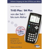 TI-83 Plus / TI-84 Plus von der Sek I bis zum Abitur von Freiburger Verlag