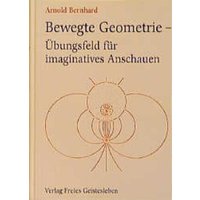 Bernhard, A: Bewegte Geometrie von Freies Geistesleben