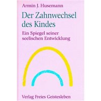 Der Zahnwechsel des Kindes von Freies Geistesleben