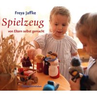 Spielzeug von Eltern selbstgemacht von Freies Geistesleben