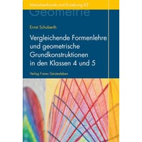 Vergleichende Formenlehre und geometrische Grundkonstruktionen in den Klassen 4 und 5 von Freies Geistesleben