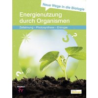 Neue Wege in die Biologie: Energienutzung durch Organismen von Friedrich Verlag