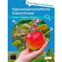 Neue Wege in die Biologie: Naturwissenschaftliche Erkenntnis von Friedrich Verlag