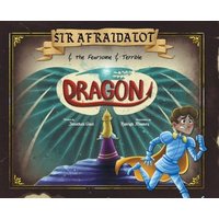 Sir Afraidalot and the Fearsome and Terrible Dragon von Friesenpress