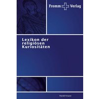 Lexikon der religiösen Kuriositäten von Fromm Verlag